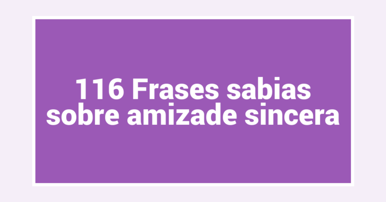 116 Frases sabias sobre amizade sincera