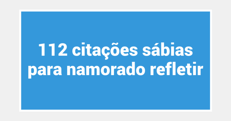 112 citações sábias para namorado refletir