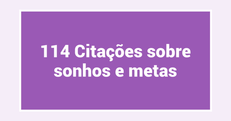 114 Citações sobre sonhos e metas