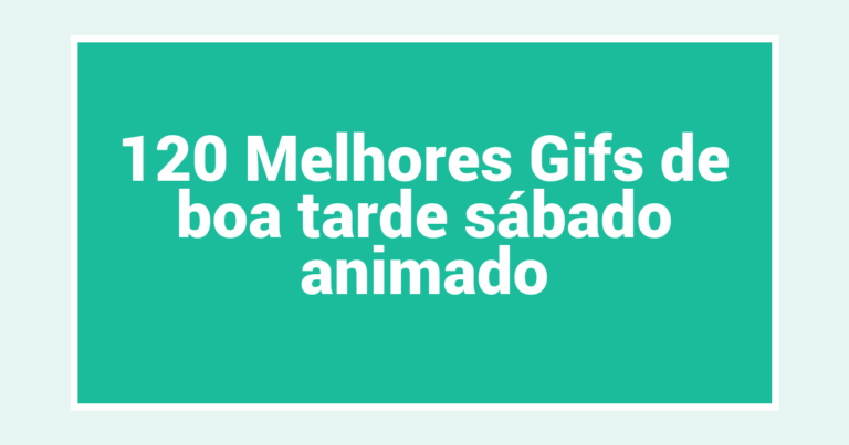 120 Melhores Gifs de boa tarde sábado animado