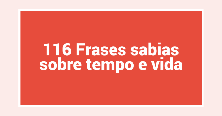 116 Frases sabias sobre tempo e vida