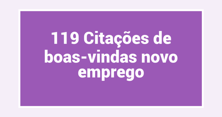 119 Citações de boas-vindas novo emprego