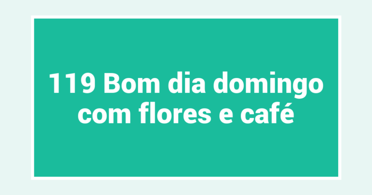 119 Bom dia domingo com flores e café