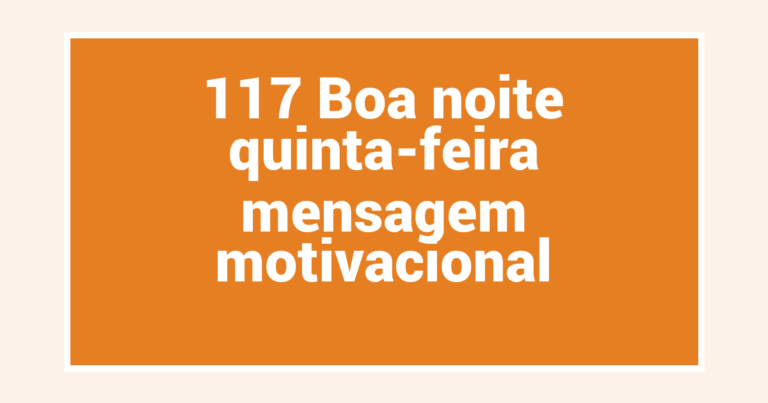 117 Boa noite quinta-feira mensagem motivacional