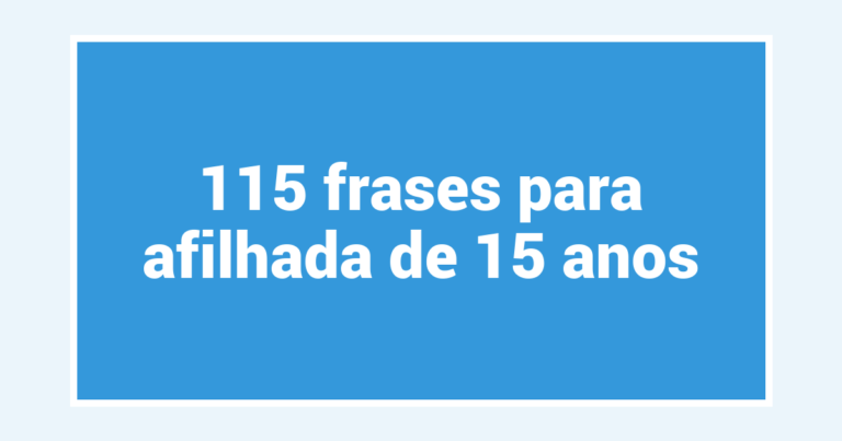 115 frases para afilhada de 15 anos