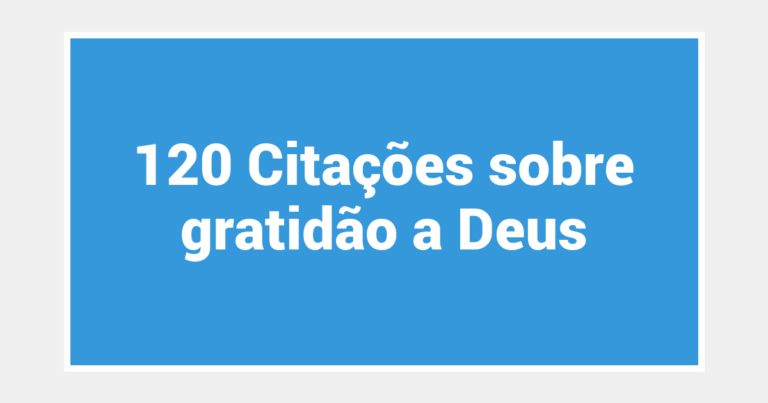120 Citações sobre gratidão a Deus
