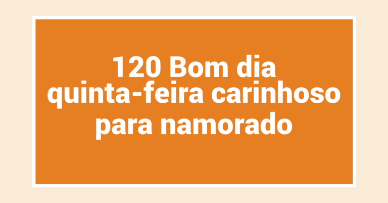 120 Bom dia quinta-feira carinhoso para namorado