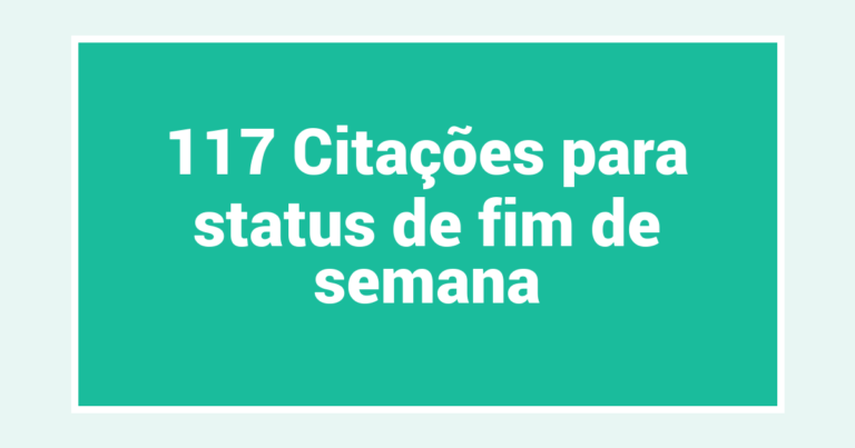 117 Citações para status de fim de semana