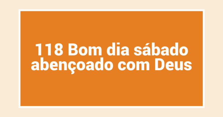 118 Bom dia sábado abençoado com Deus