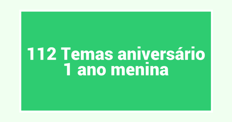 112 Temas aniversário 1 ano menina