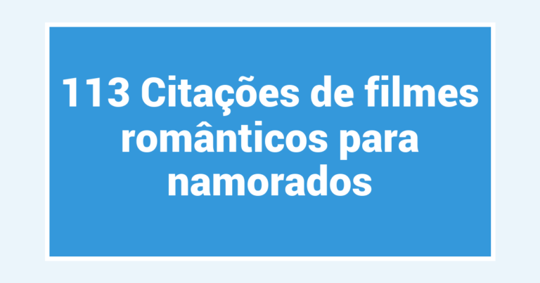 113 Citações de filmes românticos para namorados