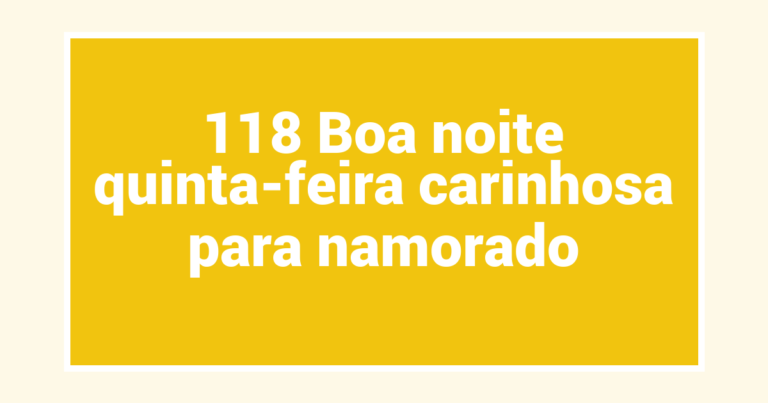 118 Boa noite quinta-feira carinhosa para namorado