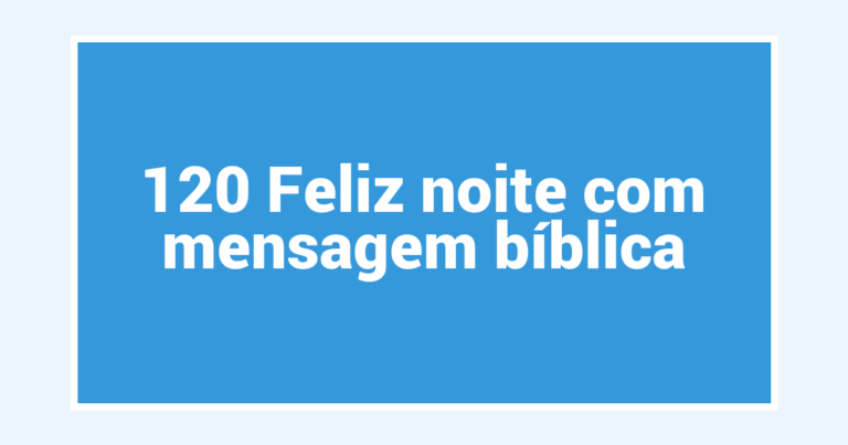 120 Feliz noite com mensagem bíblica