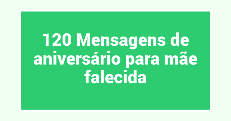 120 Mensagens de aniversário para mãe falecida