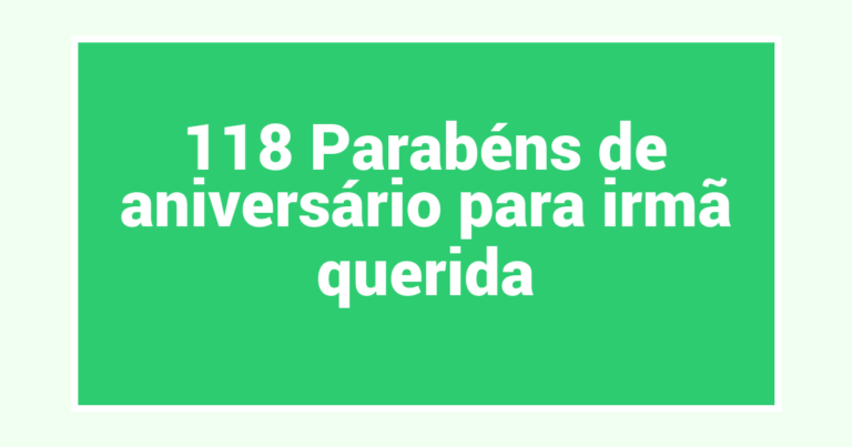 118 Parabéns de aniversário para irmã querida