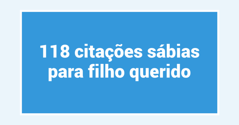 118 citações sábias para filho querido