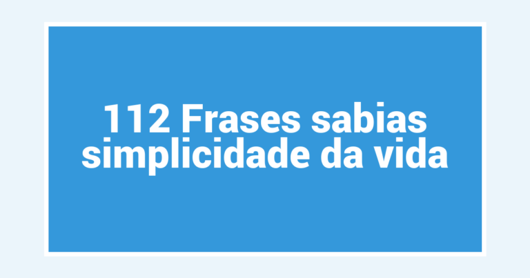 112 Frases sabias simplicidade da vida