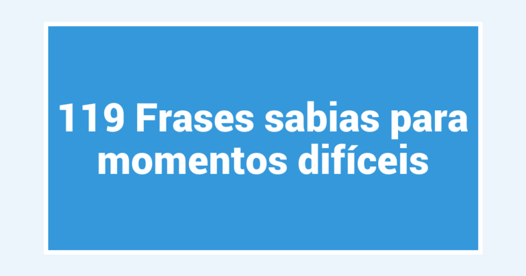 119 Frases sabias para momentos difíceis