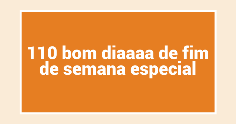 110 bom diaaaa de fim de semana especial