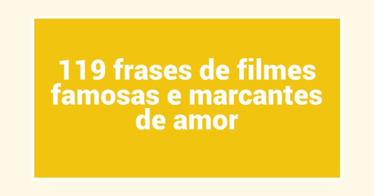 119 frases de filmes famosas e marcantes de amor