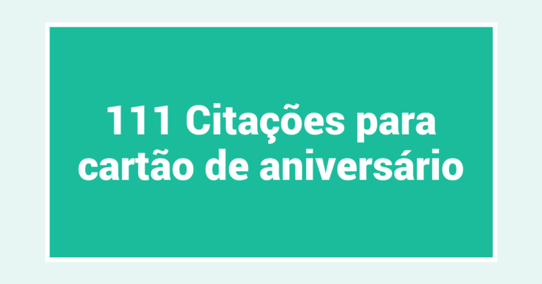 111 Citações para cartão de aniversário