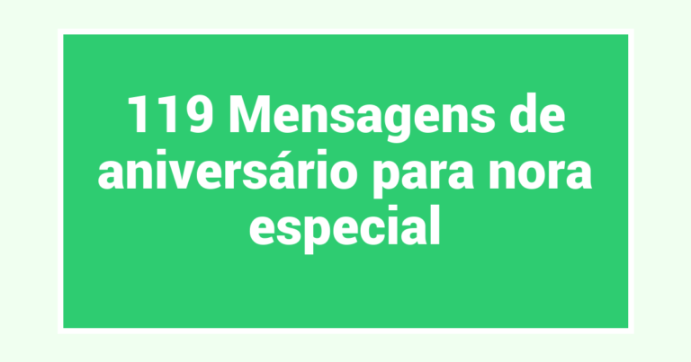 119 Mensagens de aniversário para nora especial
