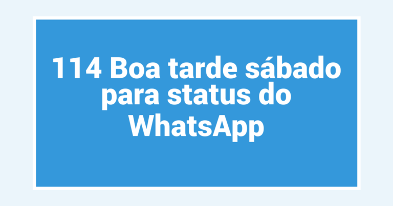 114 Boa tarde sábado para status do WhatsApp
