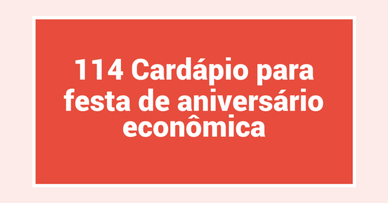 114 Cardápio para festa de aniversário econômica