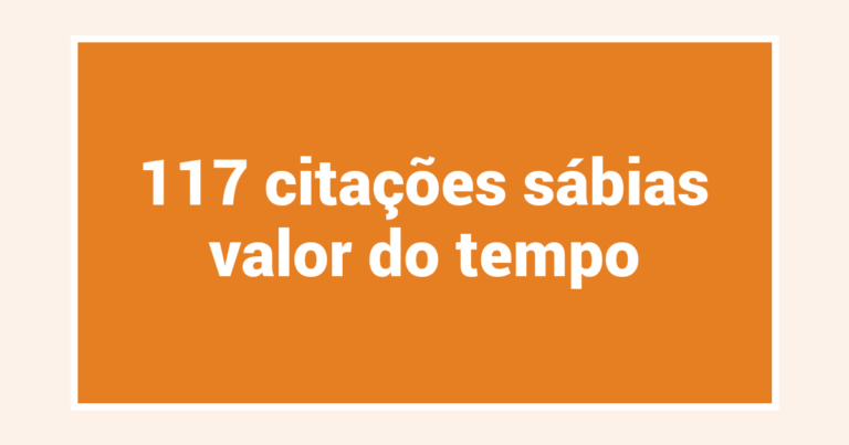 117 citações sábias valor do tempo