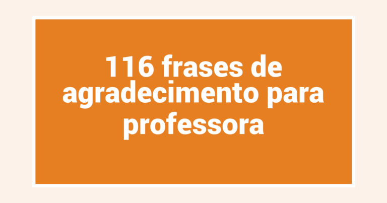 116 frases de agradecimento para professora