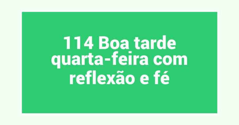 114 Boa tarde quarta-feira com reflexão e fé