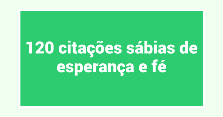 120 citações sábias de esperança e fé