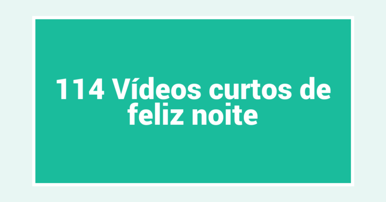 114 Vídeos curtos de feliz noite