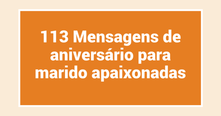 113 Mensagens de aniversário para marido apaixonadas