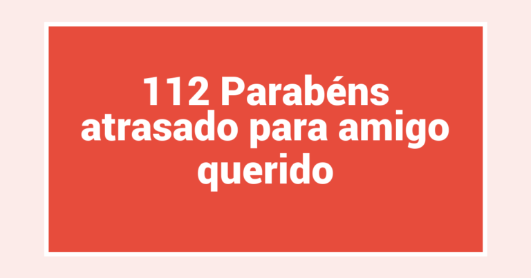 112 Parabéns atrasado para amigo querido