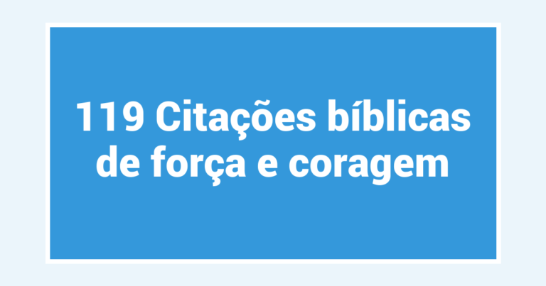 119 Citações bíblicas de força e coragem