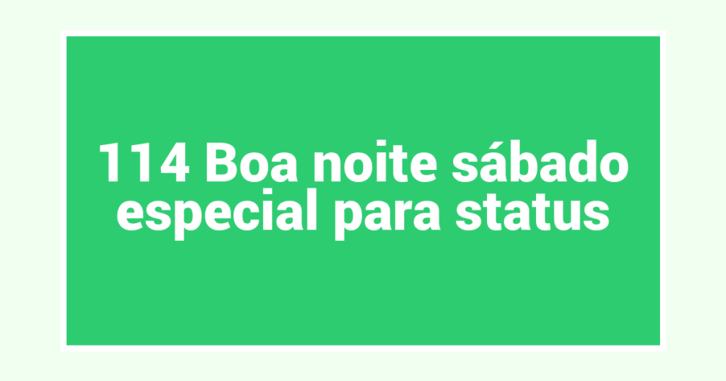 114 Boa noite sábado especial para status