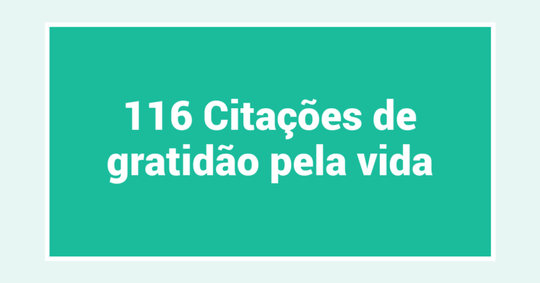 116 Citações de gratidão pela vida
