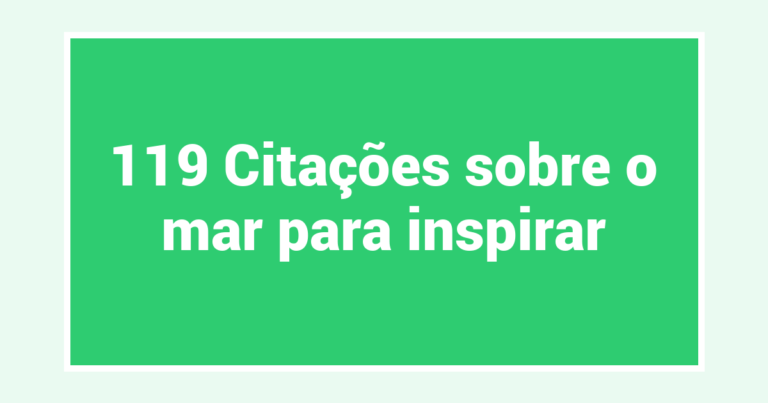 119 Citações sobre o mar para inspirar