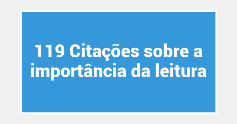 119 Citações sobre a importância da leitura