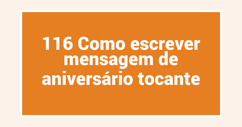 116 Como escrever mensagem de aniversário tocante