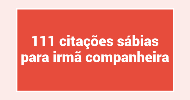 111 citações sábias para irmã companheira