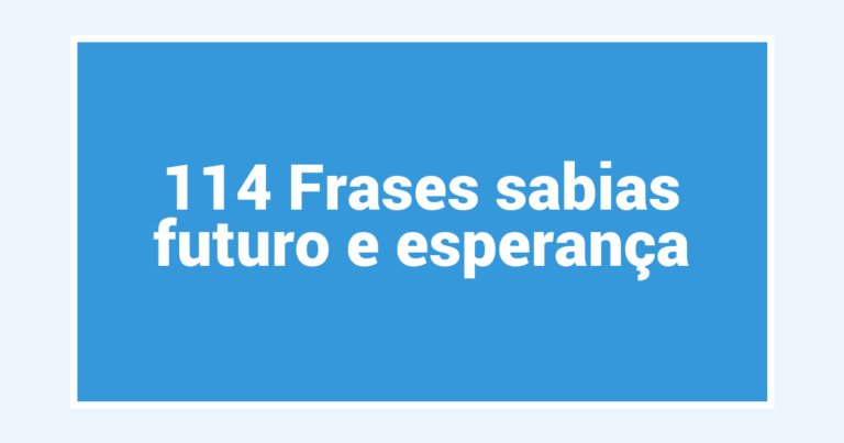 114 Frases sabias futuro e esperança
