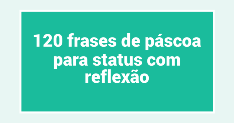 120 frases de páscoa para status com reflexão