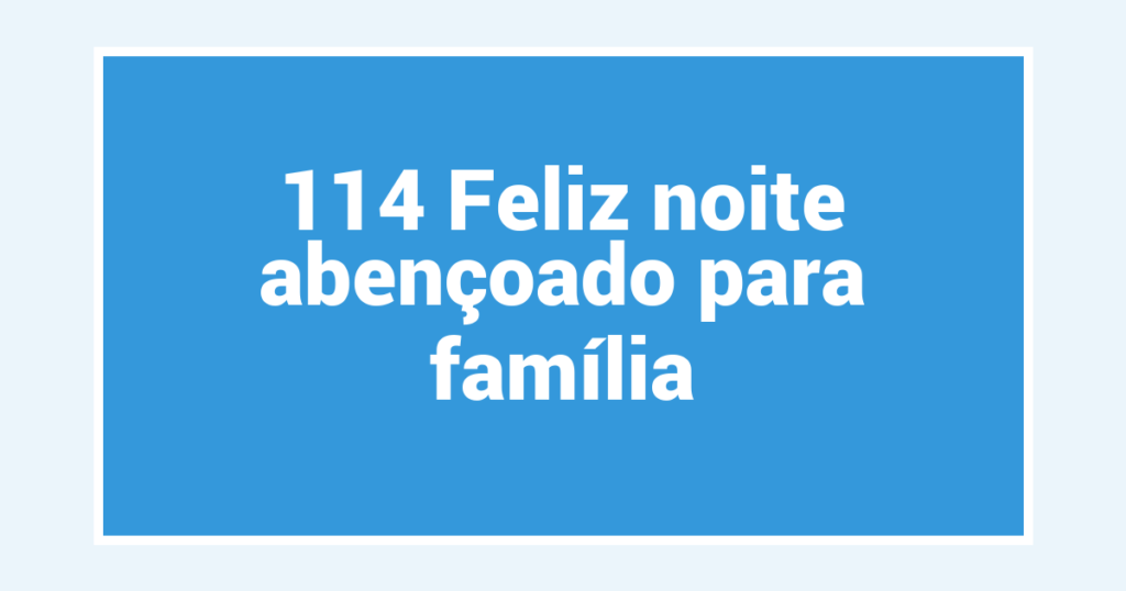 114 Feliz noite abençoado para família