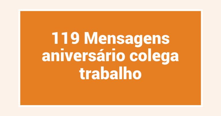 119 Mensagens aniversário colega trabalho