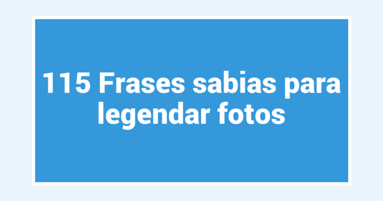 115 Frases sabias para legendar fotos