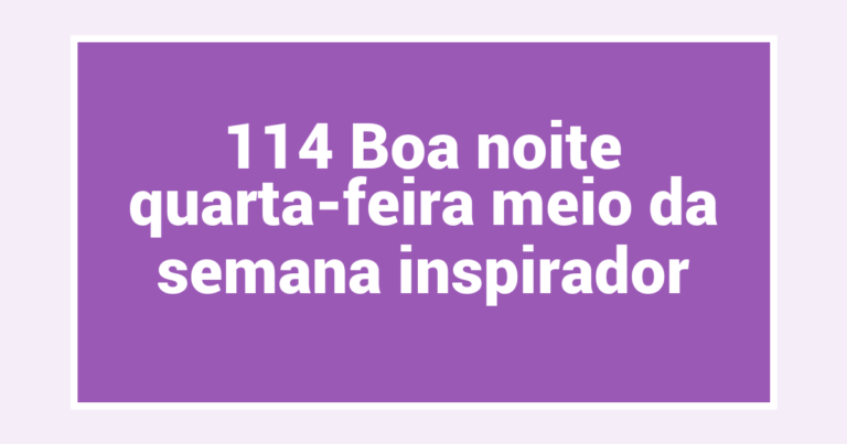 114 Boa noite quarta-feira meio da semana inspirador