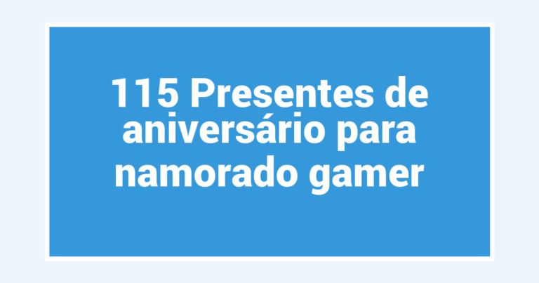 115 Presentes de aniversário para namorado gamer