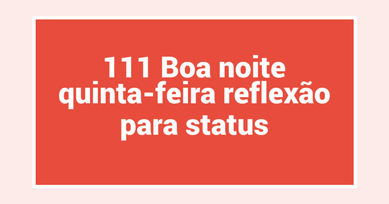 111 Boa noite quinta-feira reflexão para status